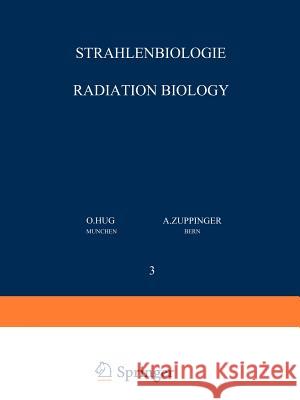 Strahlenbiologie / Radiation Biology: Teil 3 / Part 3 Hug, O. 9783642807114 Springer