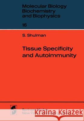 Tissue Specificity and Autoimmunity S. Shulman 9783642807985 Springer