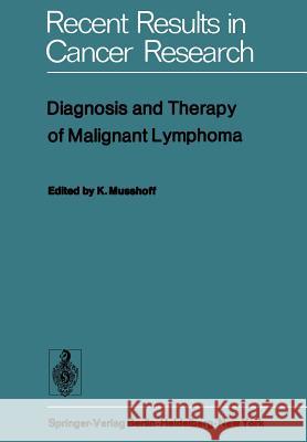 Diagnosis and Therapy of Malignant Lymphoma K. Musshoff 9783642808319 Springer