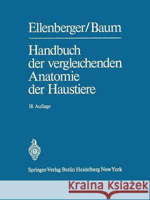 Handbuch Der Vergleichenden Anatomie Der Haustiere Wilhelm Ellenberger Hermann Baum Otto Zietzschmann 9783642808333