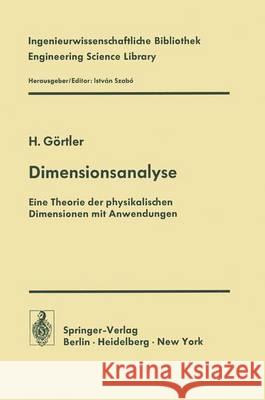 Dimensionsanalyse: Theorie Der Physikalischen Dimensionen Mit Anwendungen Görtler, H. 9783642808739 Springer