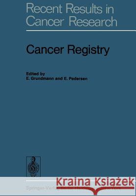 Cancer Registry E. Grundmann E. Pedersen 9783642808821 Springer