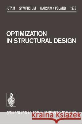 Optimization in Structural Design: Symposium Warsaw/Poland August 21-24, 1973 Sawczuk, A. 9783642808975 Springer