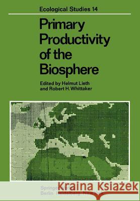 Primary Productivity of the Biosphere H. Lieth R. H. Whittaker 9783642809156 Springer