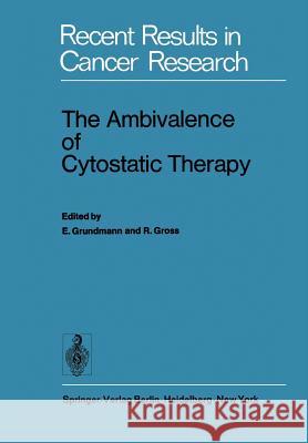The Ambivalence of Cytostatic Therapy Ekkehard Grundmann R. Gross 9783642809422 Springer