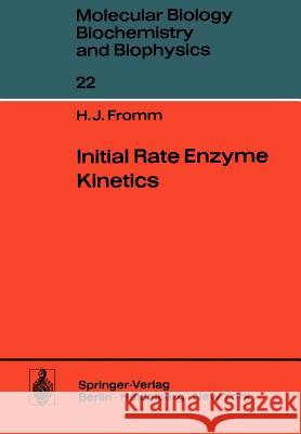 Initial Rate Enzyme Kinetics H. J. Fromm 9783642809682 Springer