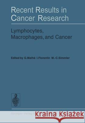 Lymphocytes, Macrophages, and Cancer G. Mathe I. Florentin M. -C Simmler 9783642810510 Springer