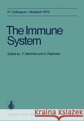 The Immune System: 27. Colloquium, 29. April Bis 1. Mai 1976 Melchers, F. 9783642810855 Springer