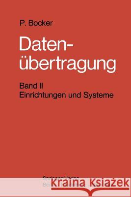 Datenübertragung. Nachrichtentechnik in Datenfernverarbeitungssystemen: Band 2: Einrichtungen Und Systeme Bocker, Peter 9783642810879