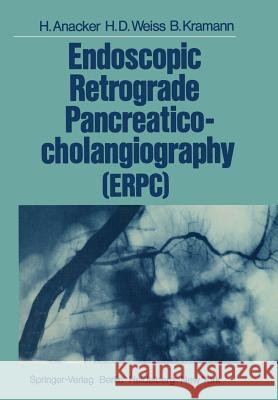 Endoscopic Retrograde Pancreaticocholangiography (Erpc) Anacker, Hermann 9783642810909