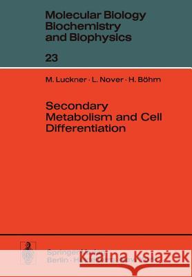 Secondary Metabolism and Cell Differentiation M. Luckner L. Nover H. B 9783642811043 Springer