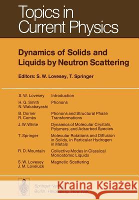 Dynamics of Solids and Liquids by Neutron Scattering S. W. Lovesey T. Springer R. Comes 9783642811159 Springer