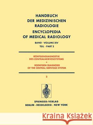 Röntgendiagnostik des Zentralnervensystems Teil 2 / Roentgen Diagnosis of the Central Nervous System Part 2 H.-F. Brandenburg, G. Christi, E. Deutsch, F. Federico, S. Kunze, M. Megret, L. Sabattini, J. Sayk, A. Tänzer, F. Thun 9783642811258 Springer-Verlag Berlin and Heidelberg GmbH & 