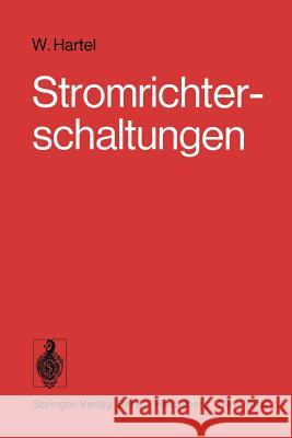 Stromrichterschaltungen: Einführung in Die Schaltungen Netzgeführter Stromrichter Hartel, W. 9783642811319