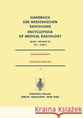 Nuklearmedizin/ Nuclear Medicine: Diagnostik, Therapie, Klinische Forschung / Diagnosis, Therapy, Clinical Research Hundeshagen, H. 9783642811715 Springer