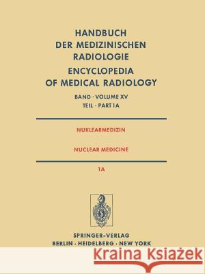 Nuklearmedizin/Nuclear Medicine: Teil 1a Radiopharmaka - Gerätetechnik Strahlenschutz / Part 1a Radiopharmaceuticals Instrumentation Technology Radiat Hundeshagen, H. 9783642811876 Springer