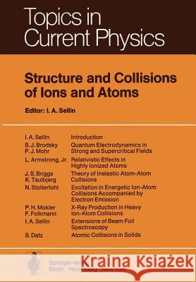 Structure and Collisions of Ions and Atoms I. a. Sellin 9783642812125 Springer