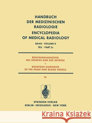 Röntgendiagnostik Des Herzens Und Der Gefässe / Roentgen Diagnosis of the Heart and Blood Vessels Gremmel, H. 9783642812453 Springer