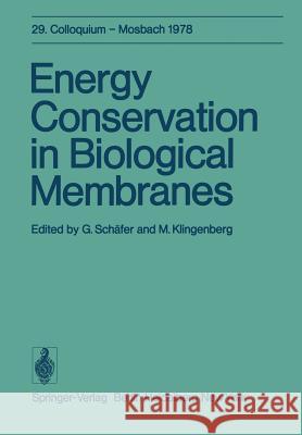 Energy Conservation in Biological Membranes: 29. Colloquium, 6.-8. April 1978 Schäfer, G. 9783642812897 Springer