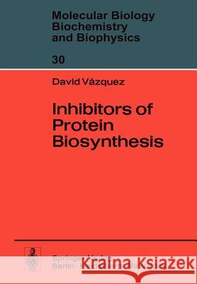 Inhibitors of Protein Biosynthesis D. Vazquez 9783642813115 Springer