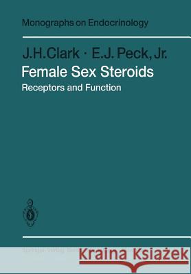 Female Sex Steroids: Receptors and Function Clark, J. H. 9783642813412 Springer