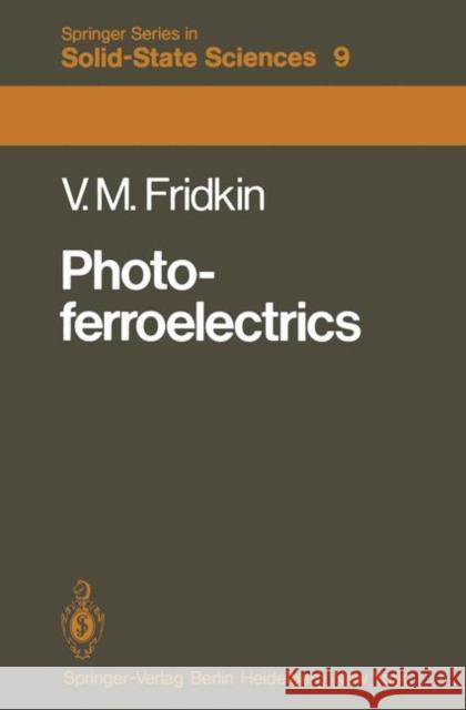 Photoferroelectrics Vladimir M. Fridkin 9783642813535 Springer-Verlag Berlin and Heidelberg GmbH & 