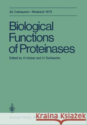 Biological Functions of Proteinases: 30. Colloquium, 26.-28. April 1979 Holzer, H. 9783642813979 Springer