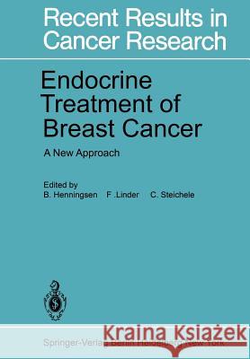Endocrine Treatment of Breast Cancer: A New Approach Henningsen, B. 9783642814082 Springer
