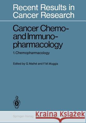 Cancer Chemo- And Immunopharmacology: 1. Chemopharmacology Mathe, G. 9783642814907