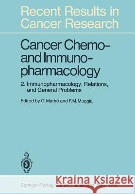Cancer Chemo- And Immunopharmacology: 2: Immunopharmacology, Relations, and General Problems Mathe, G. 9783642814938