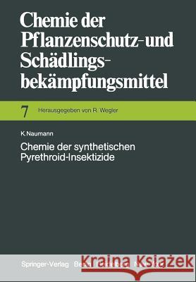 Chemie der synthetischen Pyrethroid-Insektizide K. Naumann 9783642815560 Springer-Verlag Berlin and Heidelberg GmbH & 