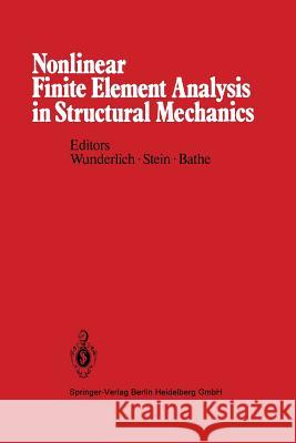 Nonlinear Finite Element Analysis in Structural Mechanics: Proceedings of the Europe-U.S. Workshop Ruhr-Universität Bochum, Germany, July 28-31, 1980 Wunderlich, W. 9783642815911 Springer