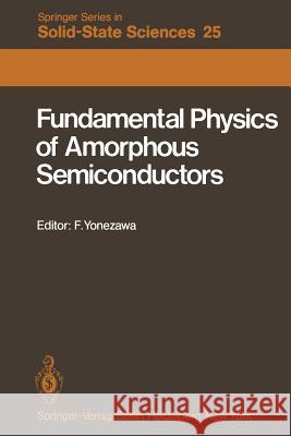 Fundamental Physics of Amorphous Semiconductors: Proceedings of the Kyoto Summer Institute Kyoto, Japan, September 8—11, 1980 F. Yonezawa 9783642816062 Springer-Verlag Berlin and Heidelberg GmbH & 