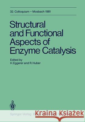 Structural and Functional Aspects of Enzyme Catalysis: 32. Colloquium, 23. - 25. April 1981 Eggerer, H. 9783642817403 Springer