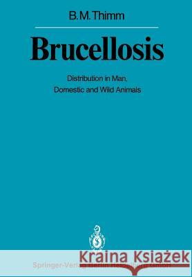 Brucellosis: Distribution in Man, Domestic and Wild Animals Hellen, J. a. 9783642817625 Springer