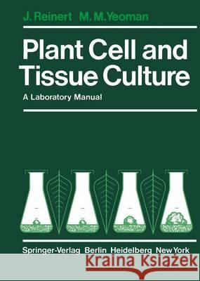 Plant Cell and Tissue Culture: A Laboratory Manual Reinert, J. 9783642817861 Springer