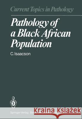 Pathology of a Black African Population C. Isaacson 9783642818004 Springer