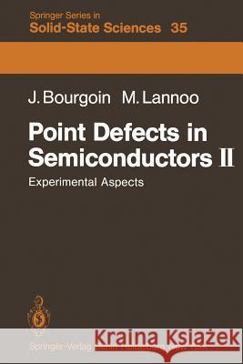 Point Defects in Semiconductors II: Experimental Aspects Bourgoin, J. 9783642818349 Springer