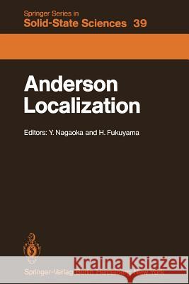 Anderson Localization: Proceedings of the Fourth Taniguchi International Symposium, Sanda-Shi, Japan, November 3-8, 1981 Nagaoka, Y. 9783642818431 Springer