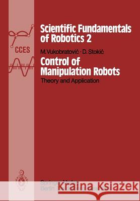 Control of Manipulation Robots: Theory and Application M. Vukobratovic, D. Stokic 9783642818592