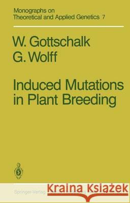 Induced Mutations in Plant Breeding W. Gottschalk G. Wolff 9783642819995 Springer