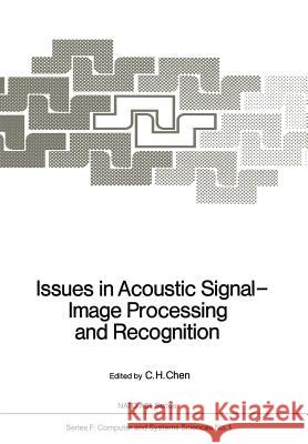 Issues in Acoustic Signal -- Image Processing and Recognition Chen, C. H. 9783642820045 Springer