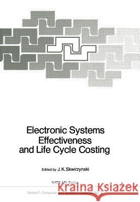 Electronic Systems Effectiveness and Life Cycle Costing J. K. Skwirzynski 9783642820168 Springer