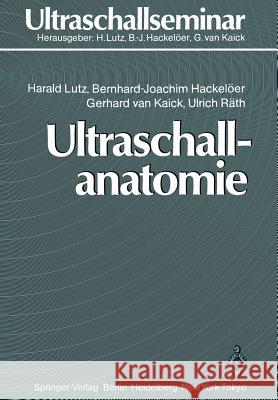 Ultraschallanatomie Harald Lutz Bernd-Joachim Hacke Gerhard Van Kaick 9783642820243 Springer