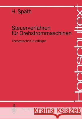 Steuerverfahren Für Drehstrommaschinen: Theoretische Grundlagen Späth, H. 9783642820380 Springer