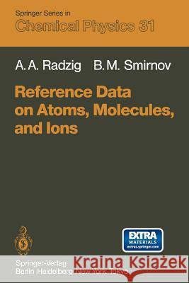 Reference Data on Atoms, Molecules, and Ions A. a. Radzig B. M. Smirnov 9783642820502 Springer