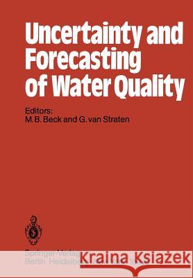 Uncertainty and Forecasting of Water Quality M. B. Beck G. Van Straten 9783642820564 Springer
