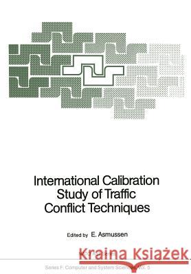 International Calibration Study of Traffic Conflict Techniques E. Asmussen 9783642821110 Springer