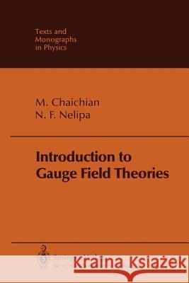 Introduction to Gauge Field Theories M. Chaichian, N. F. Nelipa, J. Estrin 9783642821790