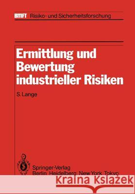 Ermittlung Und Bewertung Industrieller Risiken: Im Auftrag Des Fraunhofer-Instituts Für Systemtechnik Und Innovationsforschung (Isi) Lange, S. 9783642821943 Springer